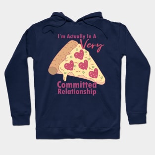 Anti-Valentines Very Commited Pizza Relationship Hoodie